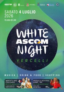 SABATO 4 LUGLIO 2026 – TORNA LA WHITE ASCOM NIGHT A VERCELLI